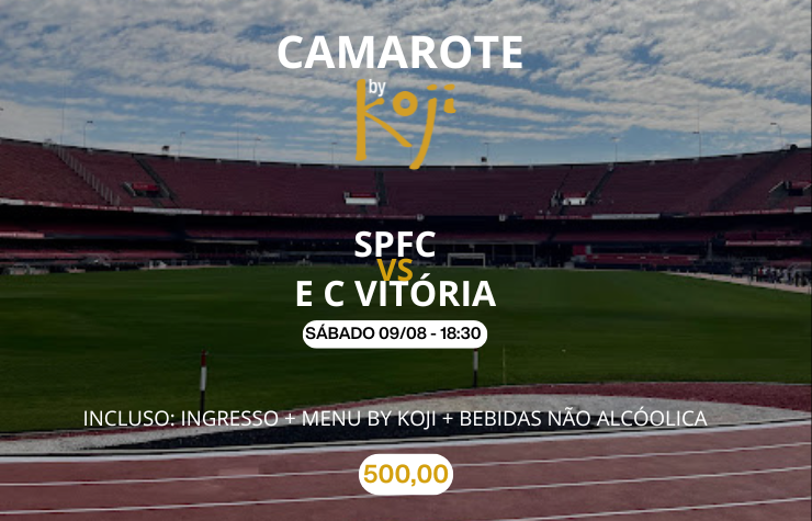  CAMAROTE BY KOJI – SPFC X E C VITÓRIA