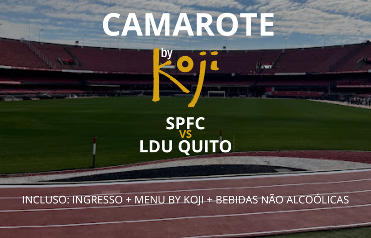 CAMAROTE BY KOJI – SPFC X LDU QUITO