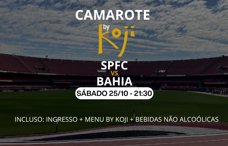  CAMAROTE BY KOJI – SPFC X BAHIA