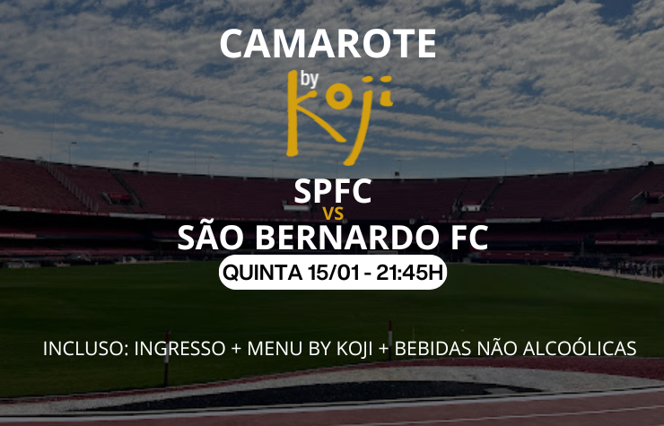  CAMAROTE BY KOJI – SPFC X SÃO BERNARDO FC