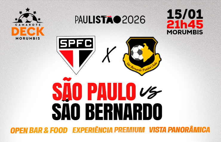 CAMAROTE DECK MORUMBIS SPFC X SÃO BERNARDO