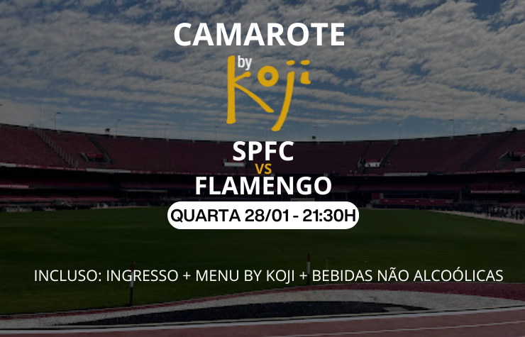 CAMAROTE BY KOJI – SPFC X FLAMENGO