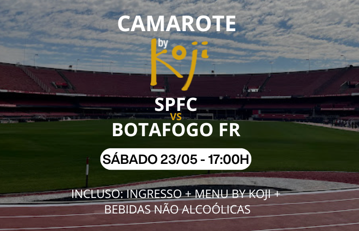 CAMAROTE BY KOJI – SPFC X BOTAFOGO FR