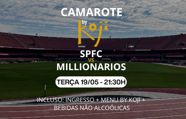 CAMAROTE BY KOJI – SPFC X MILLONARIOS